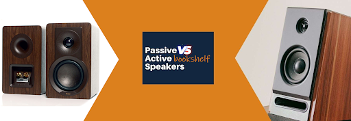 Active vs Passive Bookshelf Speakers: Which Should You Choose?